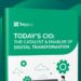 Today’s CIO : The Catalyst & Enabler of Digital Transformation