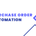 what is purchase order automation process